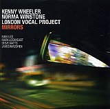Kenny WHEELER – Norma WINSTONE – LONDON VOCAL PROJECT : "Mirrors" 