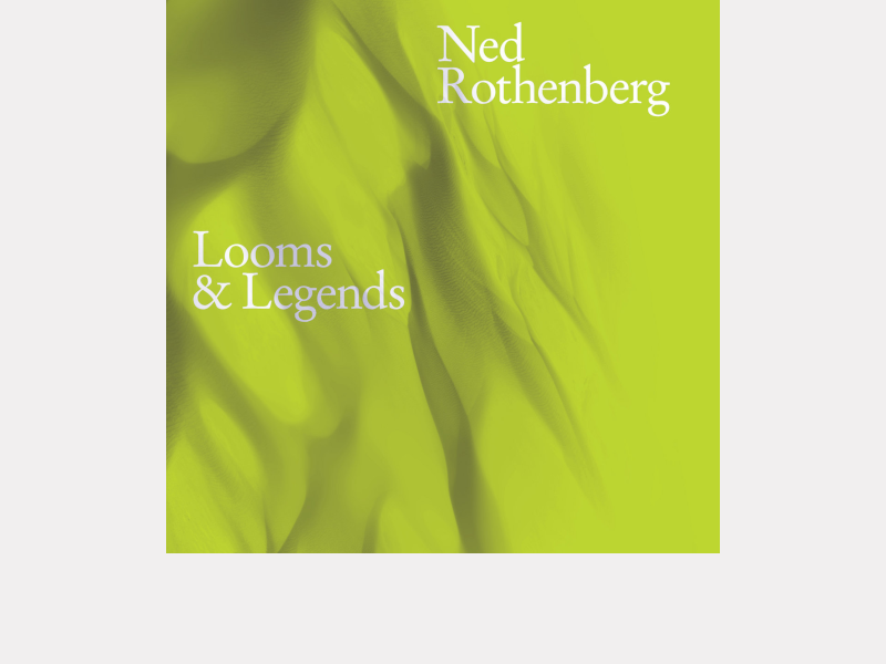 NED ROTHENBERG . Looms & Legends
