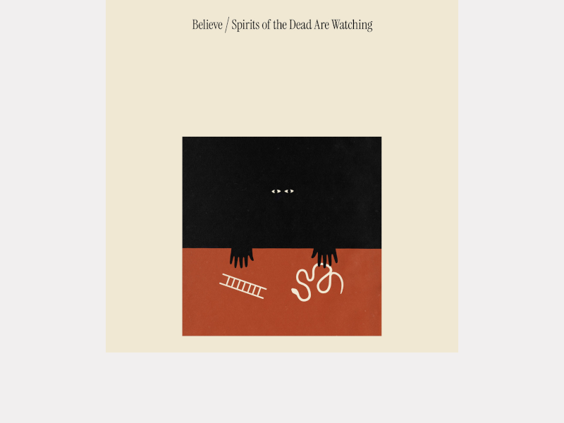 BELIEVE . Spirits Of The Dead Are Watching