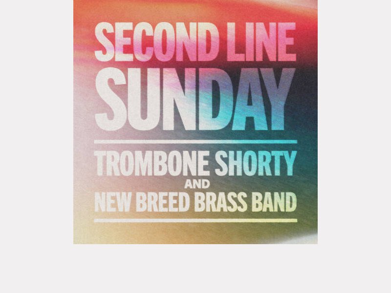 TROMBONE SHORTY & THE NEW BREED BRASS BAND . Second Line Sunday