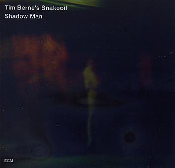 Tim BERNE Snakeoil : "Shadow Man"