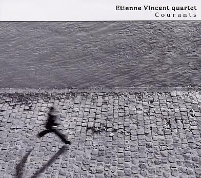 Étienne VINCENT Quartet : "Courants"