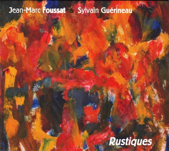 JEAN-MARC FOUSSAT / SYLVAIN GUÉRINEAU . Rustiques