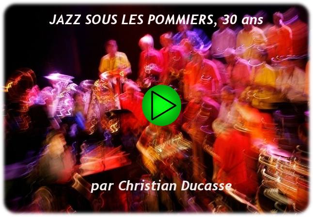 Jazz sous les Pommiers, 30ans - par Christian Ducasse