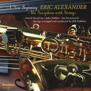 Eric Alexander A New Beginning – Alto saxophone with Strings