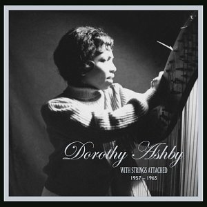 Dorothy Ashby With Strings Attached : 1957-1965