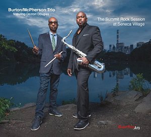 Burton / McPherson Trio featuring Dezron Douglas "The Summit Rock Session at Seneca Village"