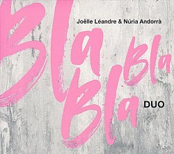 Joëlle Léandre & Nùria Andorrà duo . Bla Bla Bla, CD