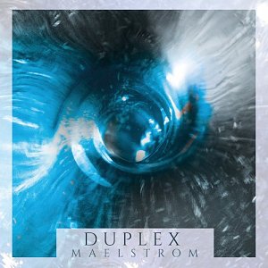 Duplex . Maelstrom