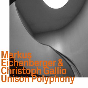 Markus Eichenberger & Christoph Gallio . Unison Polyphony