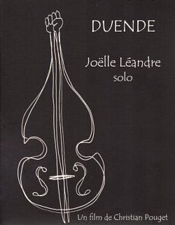 Joëlle Léandre solo . Duende, DVD