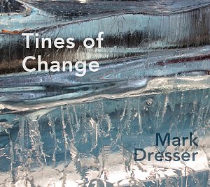 Mark Dresser . Tines of Change