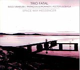 Trio Fatal : "Space Way Messenger"