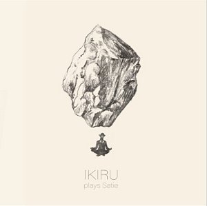 Ikirou . Plays Satie
