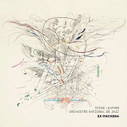 Steve Lehman - Orchestre National de Jazz . Ex Machina