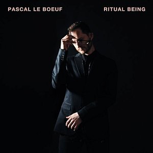 Pascal Le Boeuf . Ritual Being