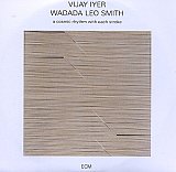 Vijay IYER – Wadada Leo SMITH : "a cosmic rhythm with each stroke"