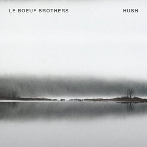 Le Boeuf Brothers . Hush