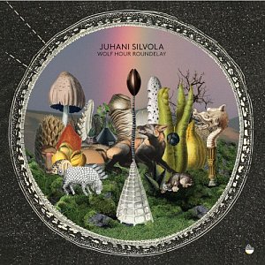 Juhani Silvola "Wolf Hour Roundelay"