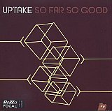 UPTAKE : "So Far So Good"