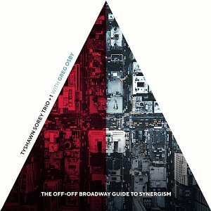 Tyshawn Sorey Trio + 1 . The Off​-​Off Broadway Guide to Synergism