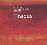 Claude TCHAMITCHIAN Sextet : "Traces"