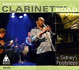 Evan CHRISTOPHER's CLARINET ROAD "Volume III – In Sidney's Foot steps"