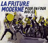 La Friture Moderne : "Pour en finir avec 69"