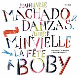Jean-Marie MACHADO & DANZAS invitent André MINVIELLE : "La Fête à Boby – Un album hommage à Boby Lapointe"