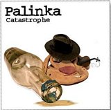 PALINKA : "Catastrophe"