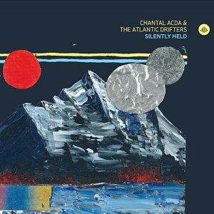 CHANTAL ACDA & THE ATLANTIC DRIFTERS . Silently Held, Challenge Records, 2024