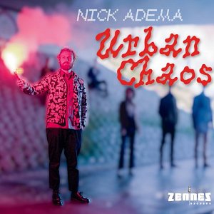 NICK ADEMA . Urban Chaos, ZenneZ records, 2024