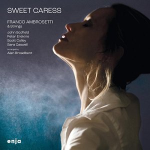 FRANCO AMBROSETTI & STRINGS . Sweet Caress, ENJA Records, 2024
