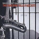 Francesco BEARZATTI Tinissima 4tet : "This Machine Kills Fascists" 
