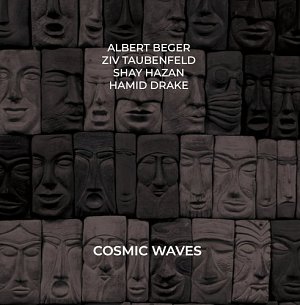 ALBERT BEGER - ZIV TAUBENFELD - SHAY HAZAN - HAMID DRAKE . Cosmic Waves, label NoBusiness records, 2024