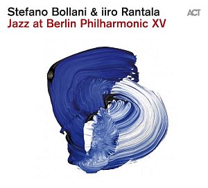 STEFANO BOLLANI - IIRO RANTALA . Jazz at Berlin Philharmonic XV, ACT Music, Allemagne, 2025