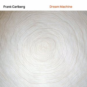 FRANK CARLBERG . Dream Machine, Red Piano Records, USA, 2025