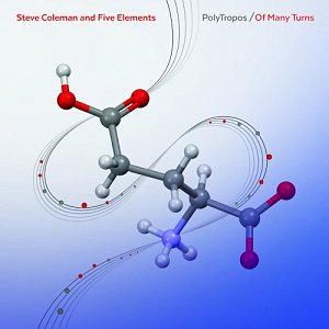 STEVE COLEMAN AND FIVE ELEMENTS . Polytropos / Of Many Turns, Pi Recordings, USA, 2024