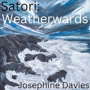JOSEPHINE DAVIES - SATORI . Weatherwrads, Whirlwind recordings, UK, 2024.
