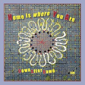 DAWN AFTER DAWN . Home is where You Are, 577 records, USA, 2025
