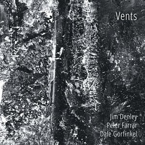 JIM DENLEY – DALE GORFINKEL - PETER FARRAR . Vents, label Relative Pitch Records, USA, 2025