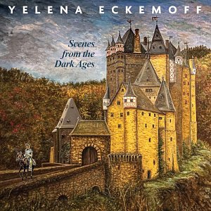 YELENA ECKEMOFF . Scenes From The Dark Ages, label L & H Productions, 2025