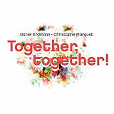 Daniel ERDMANN – Christophe MARGUET : "Together Together"