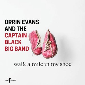 ORRIN EVANS AND THE CAPTAIN BLACK BIG BAND . Walk a Mile in My Shoe, Imani Records, USA, 2024
