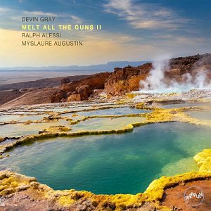 DEVIN GRAY feat. RALPH ALESSI & MYSLAURE AUGUSTIN . Melt All the Guns II, Rataplan Records, USA, 2024
