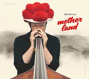 DIETER ILG . Motherland, JazzLine, Allemagne, 2025