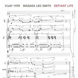VIJAY IYER – WADADA LEO SMITH . Defiant Life, ECM Records, Allemagne, 2025