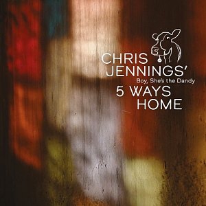CHRIS JENNINGS 5 WAYS HOME . Boy, She's the Dandy, label Eden River Records, Allemagne, 2024