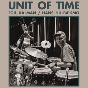 EGIL KALMAN - HANS HULBÆKMO . Unit of Time, label Motvind records, Norvège, 2025