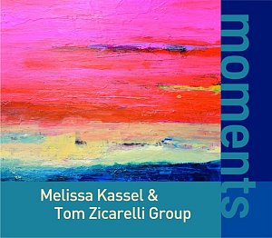 MELISSA KASSEL & TOM ZICARELLI GROUP . Moments, Autoproduction via Bandcamp, USA, 2025